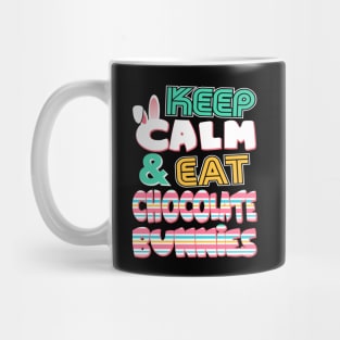 Cute Keep Calm & Eat Chocolate Bunnies Easter Mug